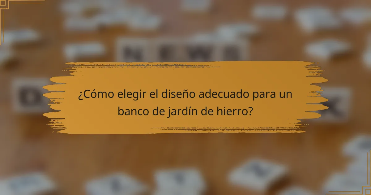 ¿Cómo elegir el diseño adecuado para un banco de jardín de hierro?