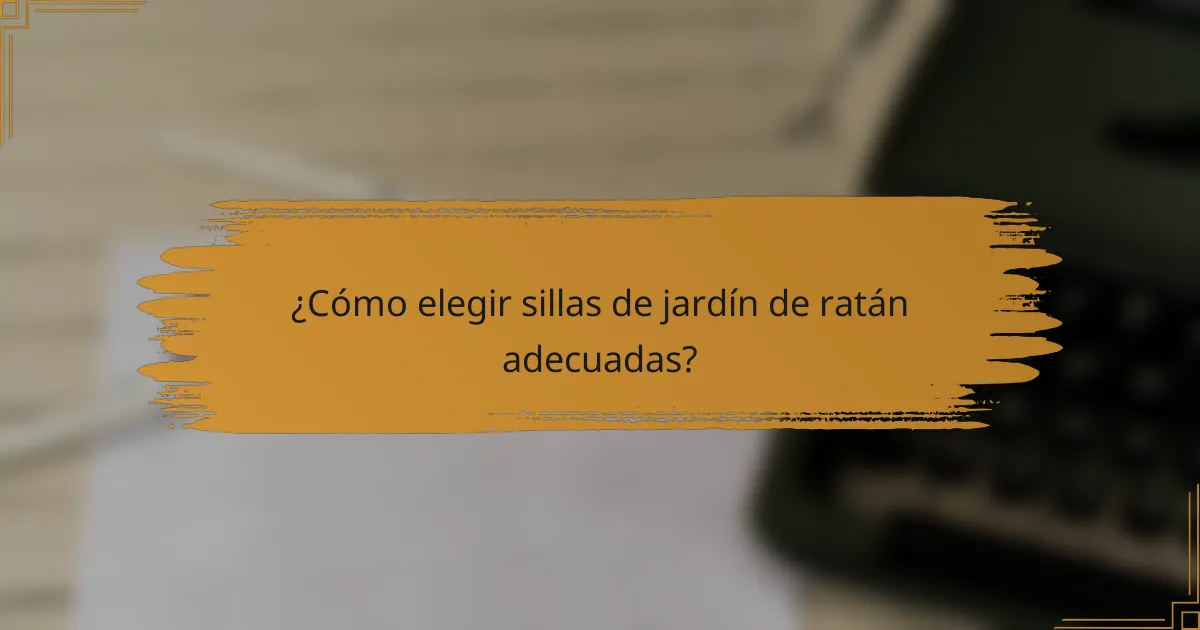 ¿Cómo elegir sillas de jardín de ratán adecuadas?