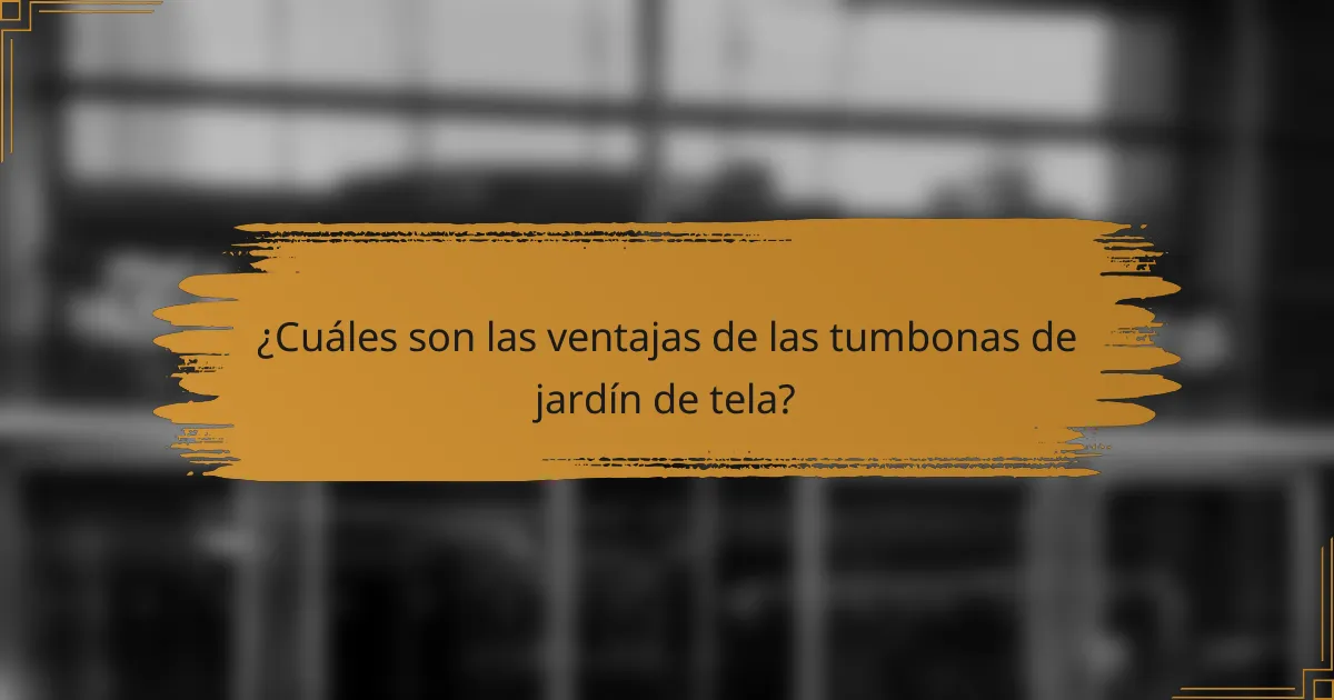 ¿Cuáles son las ventajas de las tumbonas de jardín de tela?