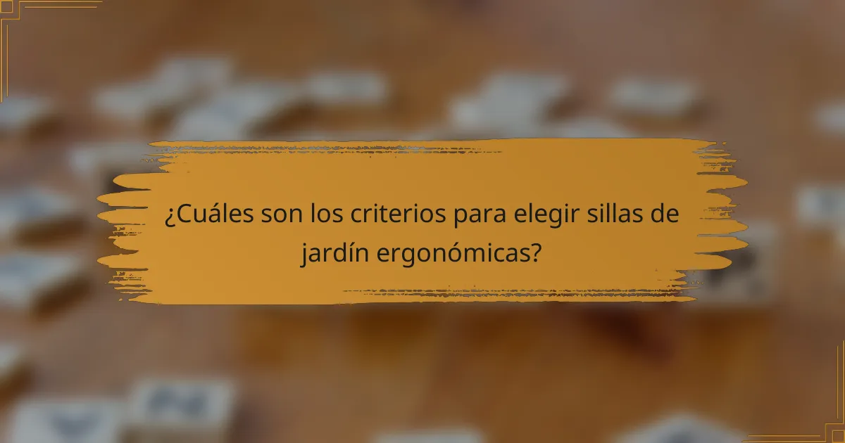 ¿Cuáles son los criterios para elegir sillas de jardín ergonómicas?