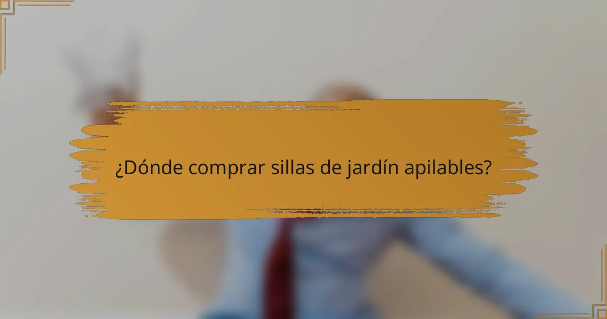 ¿Dónde comprar sillas de jardín apilables?