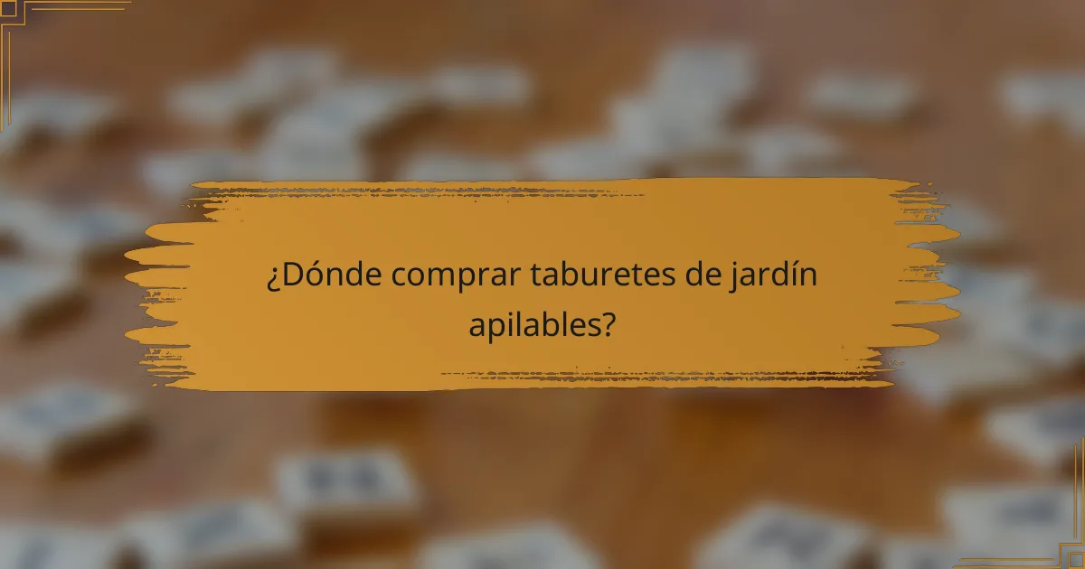 ¿Dónde comprar taburetes de jardín apilables?