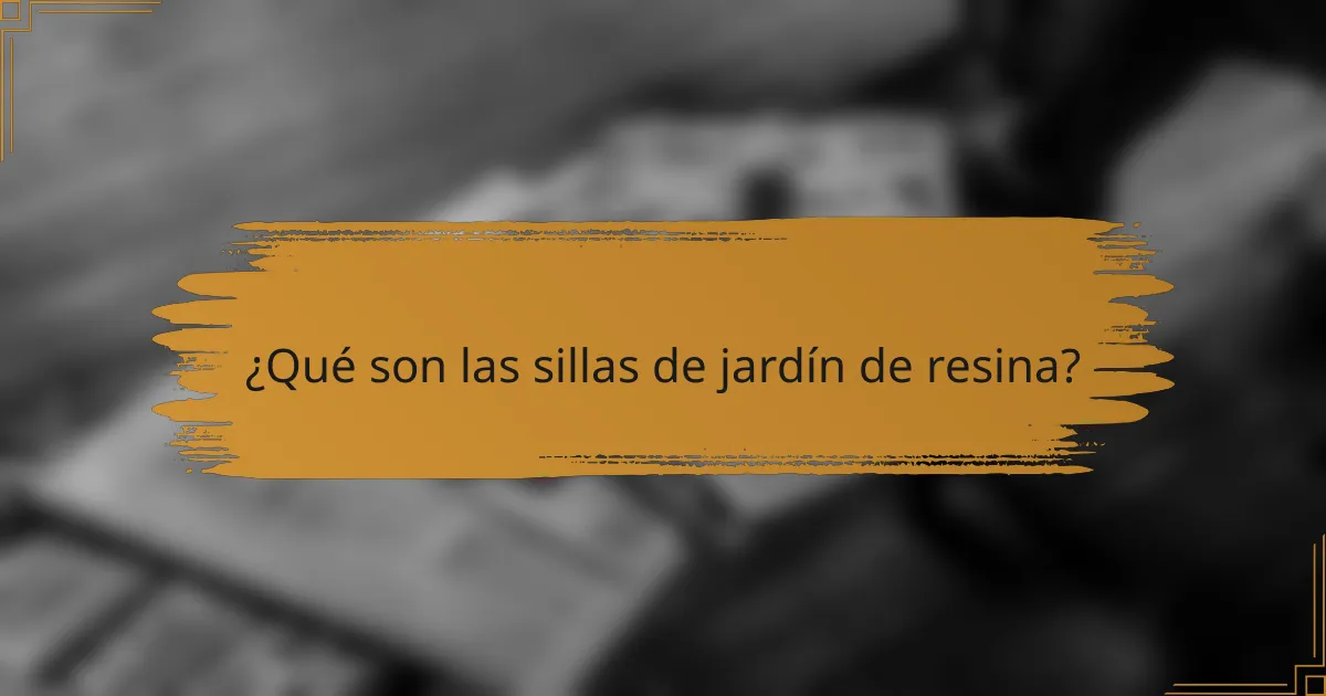 ¿Qué son las sillas de jardín de resina?